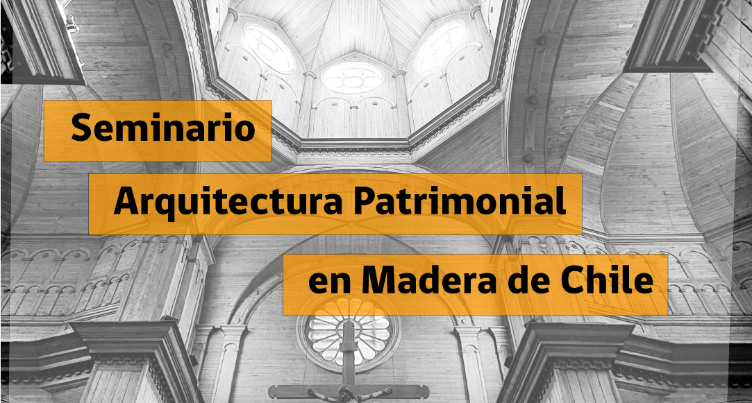 Seminario de Arquitectura Patrimonial en Madera de Chile